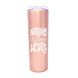Nursing Work of Heart 20 oz  Rose Gold Skinny Tumbler for Nurses