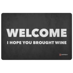"Welcome - I Hope You Brought Wine" Doormat