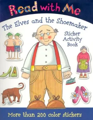 Read with Me The Elves and the Shoemaker: Sticker Activity Book (Read with Me (Make Believe Ideas)) Durable Soft Cover